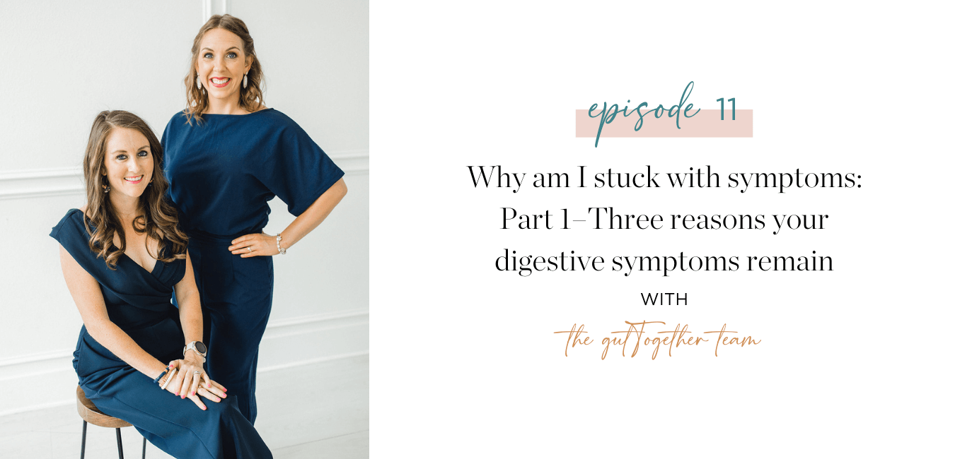 Ep. 11 Why you are stuck with gut symptoms Part 1 feat. the gutTogether team