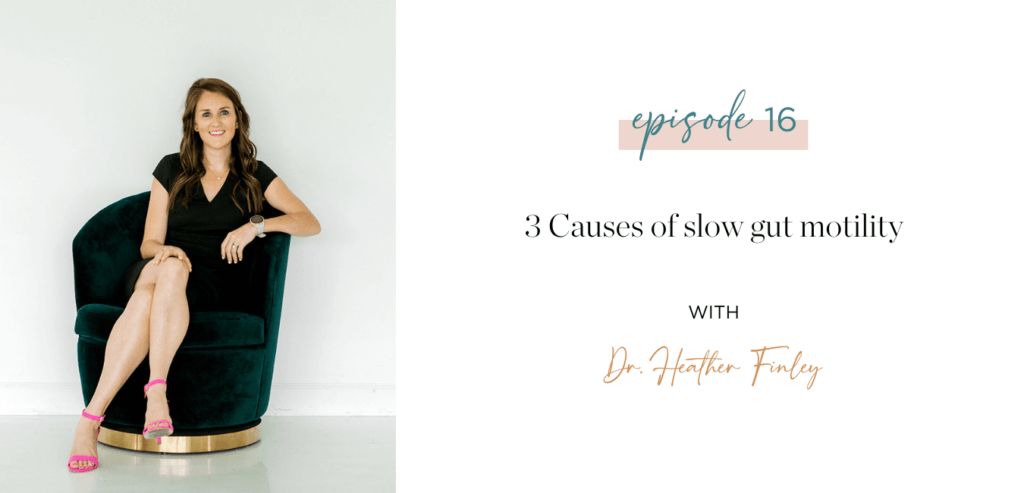 Ep. 16 3 Causes of slow gut motility