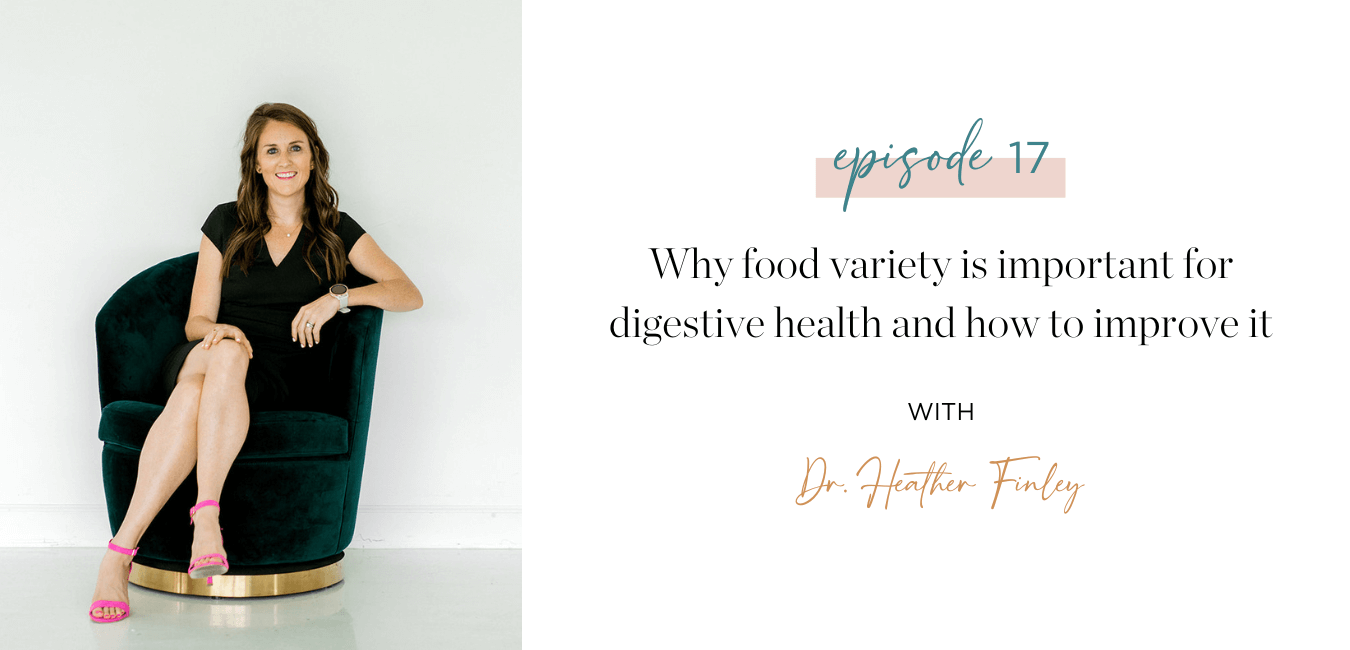 Ep. 17 Why food variety is important for digestive health and how to improve it