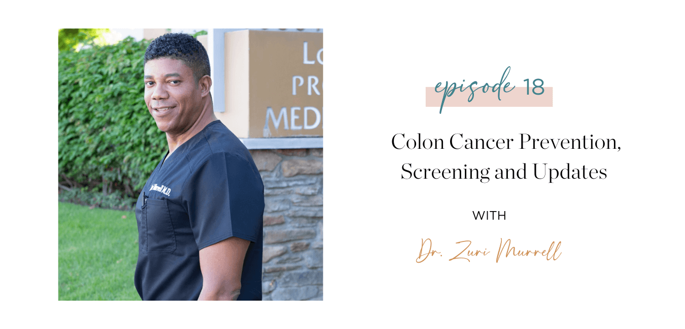 Ep. 18 Colon Cancer Prevention Screening and Updates with Dr. Zuri Murrell 2